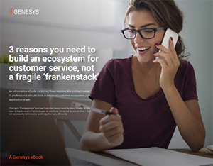 eBook: Three Reasons You Need To Build An Ecosystem For Customer Service, Not A Fragile “Frankenstack” ebook:-three-reasons-you-need-to-build-an-ecosystem-for-customer-service-not-a-fragile-frankenstack-